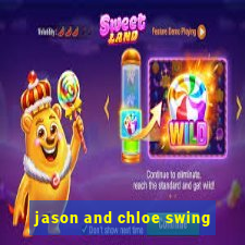 jason and chloe swing